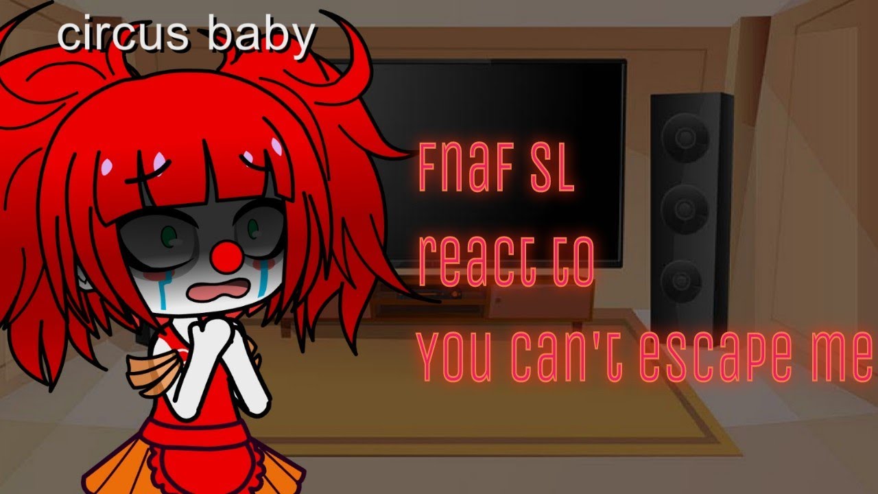 fnaf SL react to you can't escape me