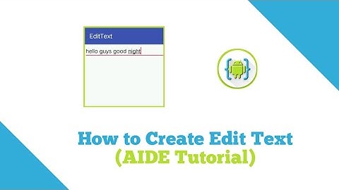 How to Create Edit Text (AIDE Tutorial)