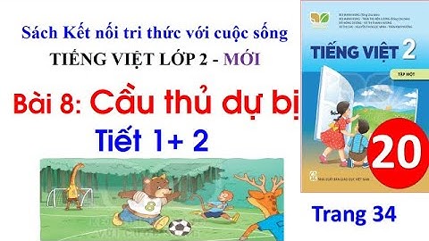 Tiếng Việt lớp 2 - Sách mới Bộ sách kết nối tri thức với cuộc sống|  Bài 8: Cầu thủ dự bị| Trang 34