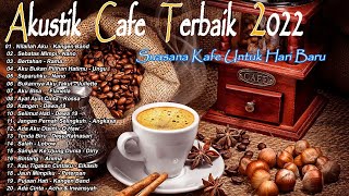 AKUSTIK CAFE LAGU INDONESIA TERBAIK ||  Lagu Nostalgia Terbaik Tahun 2000an