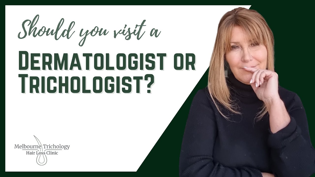 Dermatologist or a Trichologist for Hair Loss?