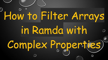 How to Filter Arrays in Ramda with Complex Properties