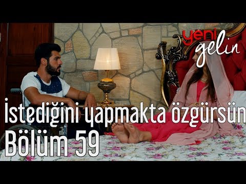 Yeni Gelin 59. Bölüm - İstediğini Yapmakta Özgürsün