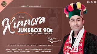 Kinnora Jukebox 90's | Kinnauri Nonstop Album 2022 | Birbal Kinnora | Kinnauri WEWO