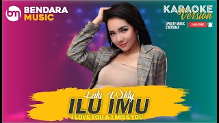 ILU IMU (I LOVE YOU AND I MISS YOU) - LALA WIDY - GARAGA MUSIC DJANDHUT - (KARAOKE VERSION)