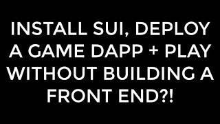 Install Sui, Deploy a Game to Devnet, and Play it WITHOUT BUILDING A FRONT END?! 🏗️🤯