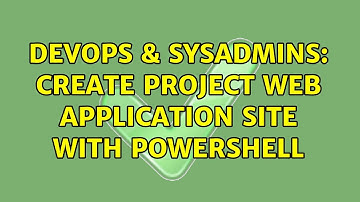 DevOps & SysAdmins: Create Project Web Application Site With Powershell