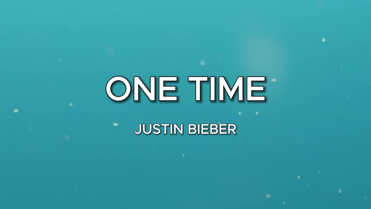 One Time - Justin Bieber (Lyrics) 🎵 