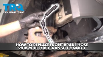 How to Replace Front Brake Hose 2010-2013 Ford Transit Connect