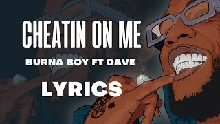 Burna Boy - Cheat On Me(Lyrics) ft. Dave