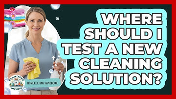 Where should I test a new cleaning solution?