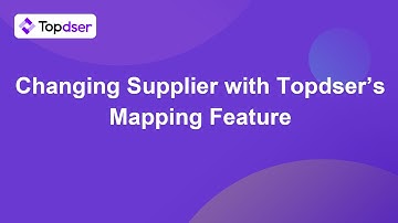 Changing Supplier with Topdser’s Mapping Feature