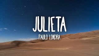 Paulo Londra - Julieta (Letra/Lyrics)