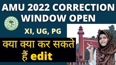 AMU CORRECTION WINDOW OUT || ALIGARH MUSLIM UNIVERSITY ADMISSION 2022-23