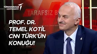 PROF. DR. TEMEL KOTİL ANSWERED QUESTIONS ABOUT TURKISH AEROSPACE!