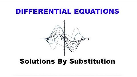 Differential Equations - Solutions By Substitution