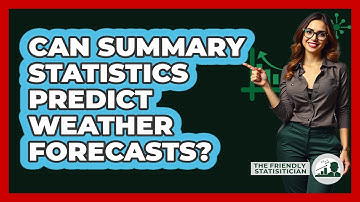Can Summary Statistics Predict Weather Forecasts? - The Friendly Statistician