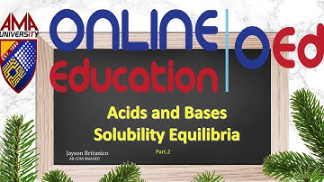 Acids and Bases Solubility Equilibria Part 2