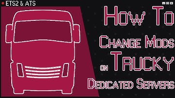 How to change the mods on a Trucky dedicated Server for ETS2 and ATS?
