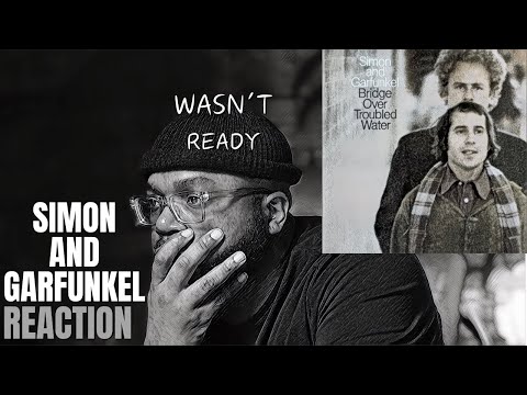 I was asked to listen to Simon and Garfunkel Bridge Over Troubled Water | First Reaction