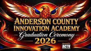Anderson County Innovation Academy - Graduation Ceremony 2026