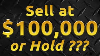 🔵 Bitcoin - SELL at $100,000 or HOLD THROUGH ???