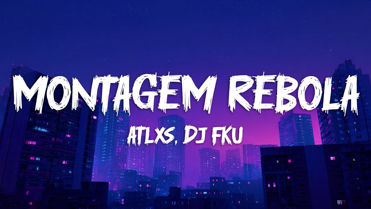 ATLXS, DJ FKU - MONTAGEM REBOLA (Slowed) [Lyrics]