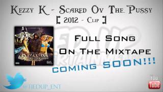 Kezzy K - Scared Ov The Pussy - CLIP - (Tied Up Entertainment) HD