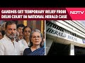 Rahul Gandhi News | Gandhis Get Temporary Relief From Delhi Court In National Herald Case