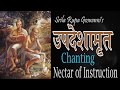 Updeshamrita chanting  srila rupa goswami