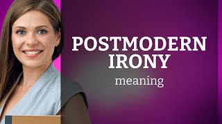 Understanding Postmodern Irony: A Guide for English Learners
