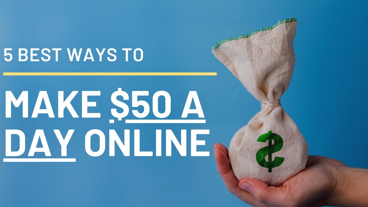 5 Best Ways on How to Make 50 Dollars a Day Online in 2020 YouTube