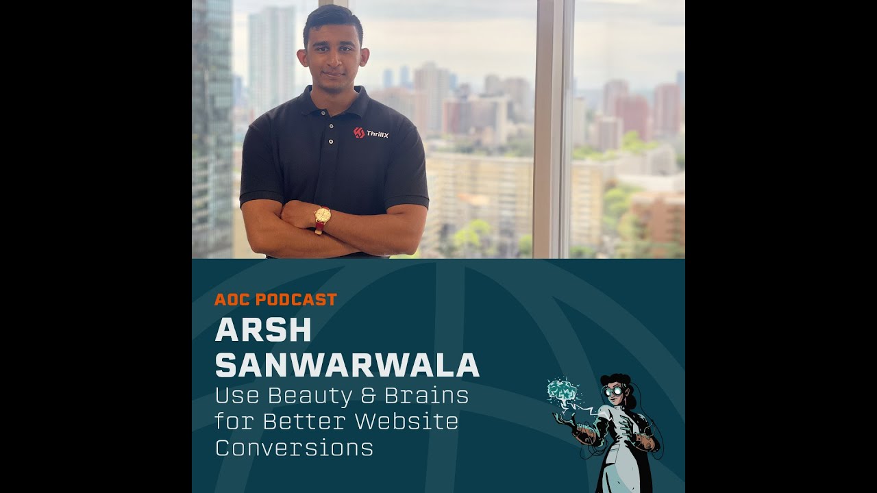 Use Beauty and Brains for Better Website Conversions with Arsh Sanwarwala