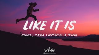 Kygo, Zara Larsson, Tyga - Like It Is (Lyrics)