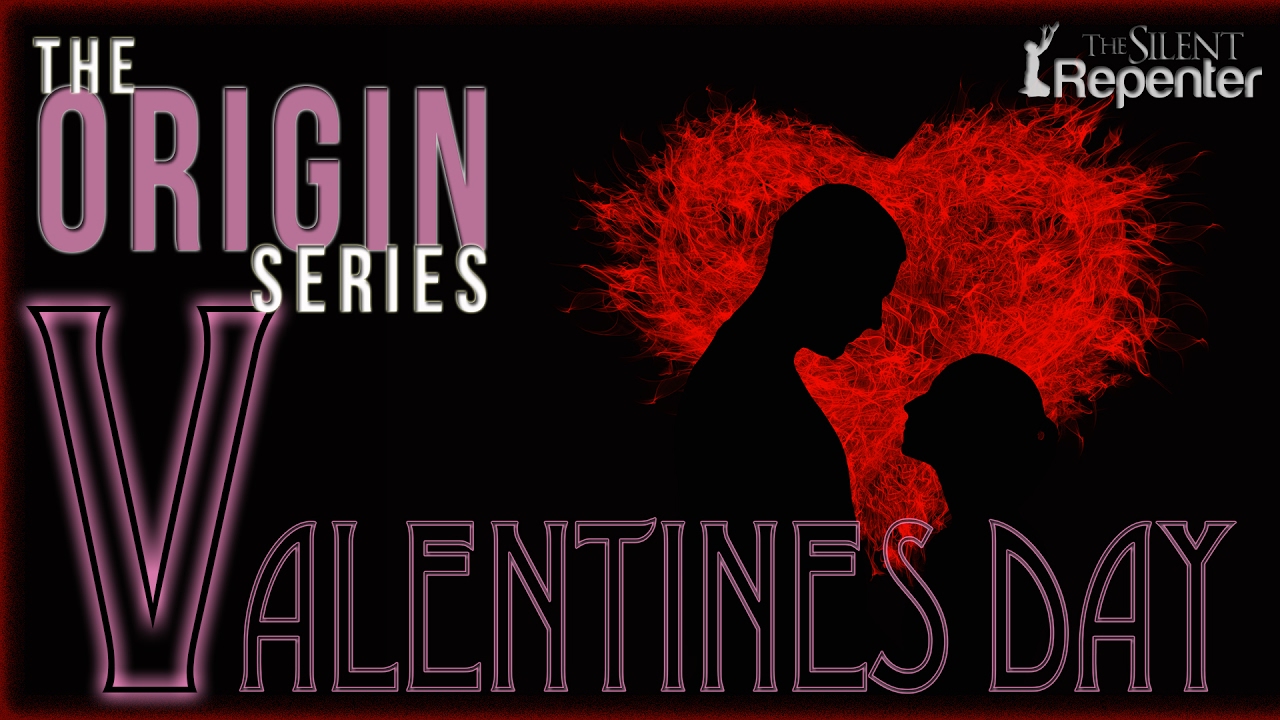 The Origin Series Valentine's Day The Silent Repenter YouTube