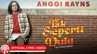 Anggi Rayns - Tak Seperti Dulu [ Lyric Video HD]