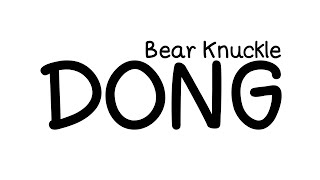 Video thumbnail of "DONG - Bear Knuckle เวอร์ชั่น 3ช่าตื้ดๆ"