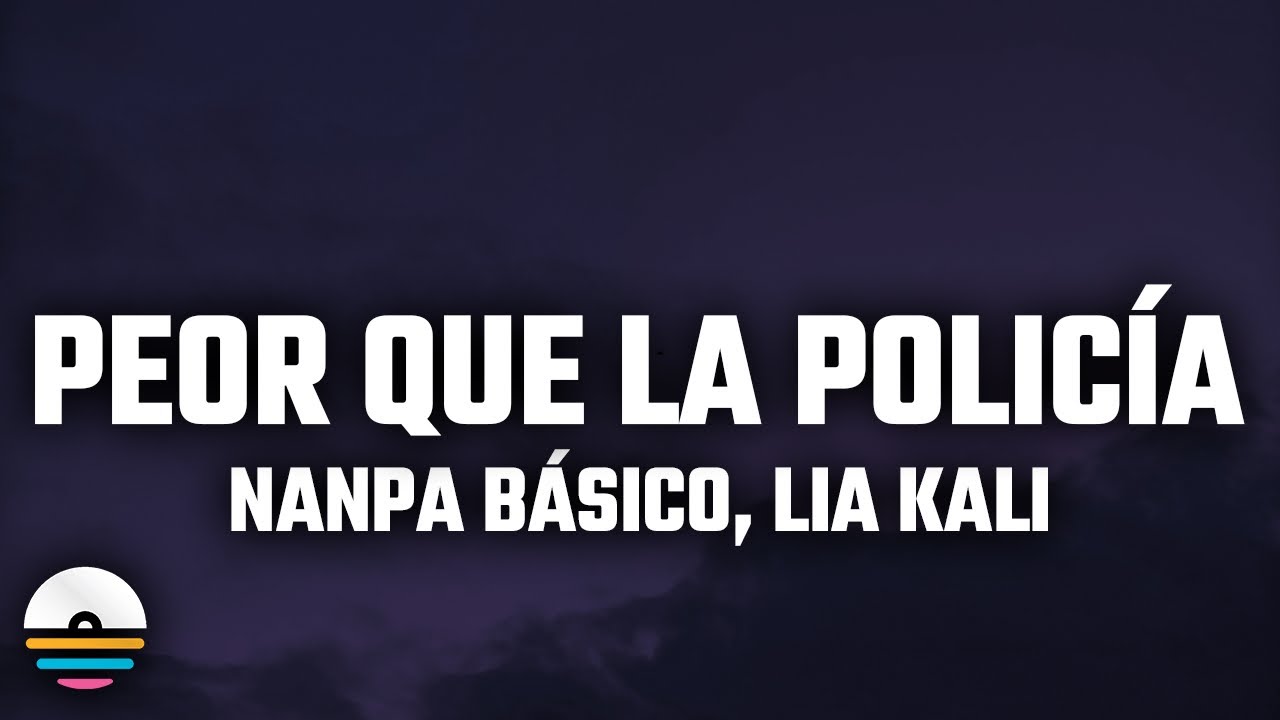 Nanpa Básico, Lia Kali, GARABATTO - Peor Que La Policía (Letra/Lyrics) Ft. PMP Nanpa Básico, Lia Kali, GARABATTO - Peor Que La Policía (Letra/Lyrics) Ft. PMP