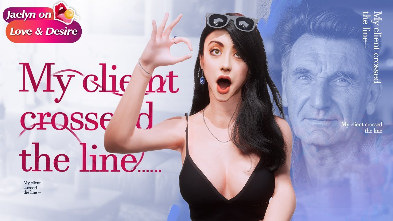 [Jaelyn on Love & Desire] ep02：My client crossed the line ......