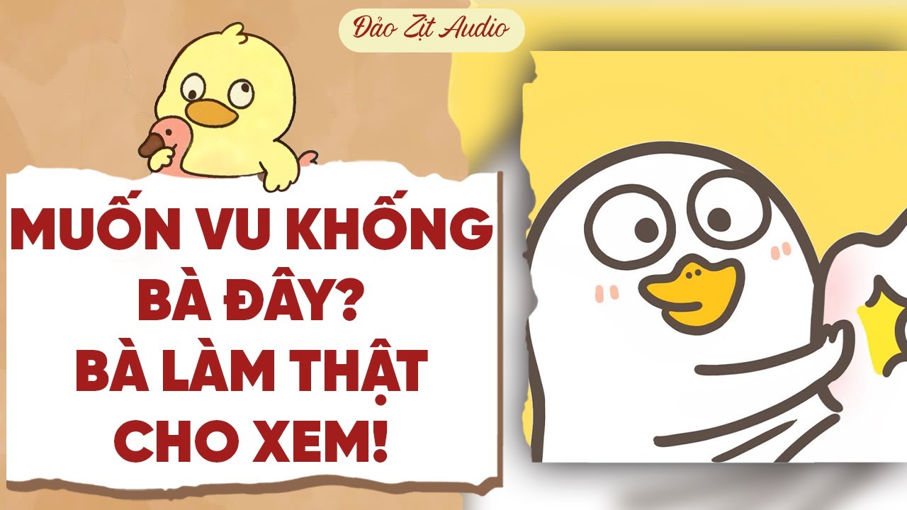 【Truyện Audio】MUỐN VU KHỐNG BÀ ĐÂY? BÀ LÀM THẬT CHO XEM! | Đảo Zịt Audio
