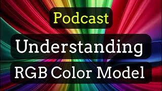 EP01 RGB Color Model - Very useful for Color Grading, Photography, Videography and Visual Artists.