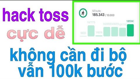 Hack App toss không cần chạy bộ 100k bước mỗi ngày thành công 100%
