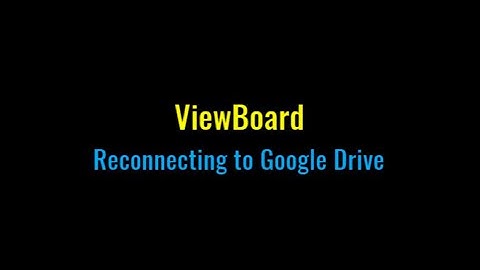 ViewBoard - Reconnect to Google Drive