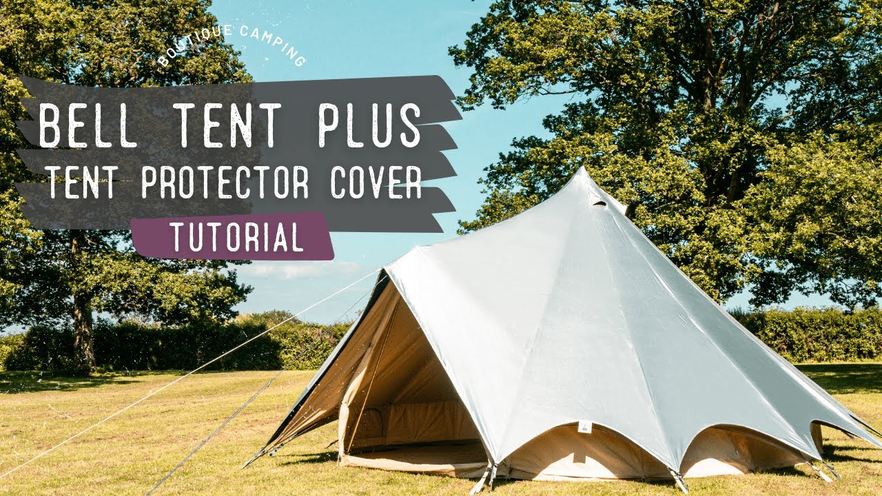 How To Attach Tent Protector Cover To Bell Tent Plus