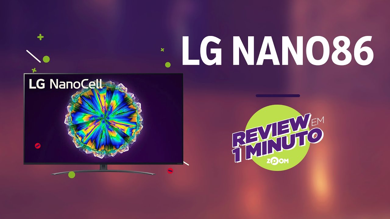 Smart TV LG NANO86 Análise REVIEW EM 1 MINUTO ZOOM YouTube
