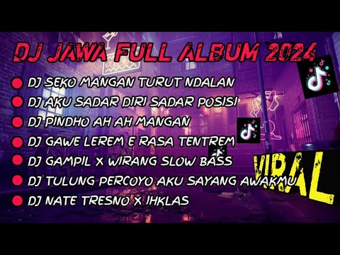 DJ JAWA FULL ALBUM VIRAL TIKTOK 2024 || DJ SEKO MANGAN TURUT NDALAN | DJ AKU SADAR DIRI SADAR POSISI