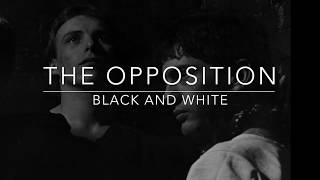Video thumbnail of "The Opposition - Black and White"