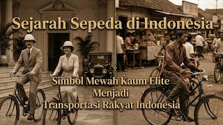 The History of Bicycles in Indonesia | From an Elite Status Symbol to a Common People’s Transport The History of Bicycles in Indonesia | From an Elite Status Symbol to a Common People’s Transport
