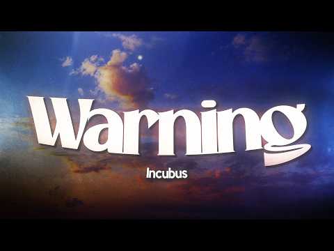 Incubus - Warning (Lyrics)