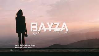 Bayza - You Said Goodbye (feat. Giulia Mihai)